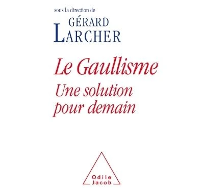 Le Gaullisme, une solution pour demain