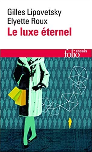 Amazon.fr - Le Luxe éternel: De l'âge du sacré au temps des marques - Roux, Elyette, Lipovetsky, Gilles - Livres