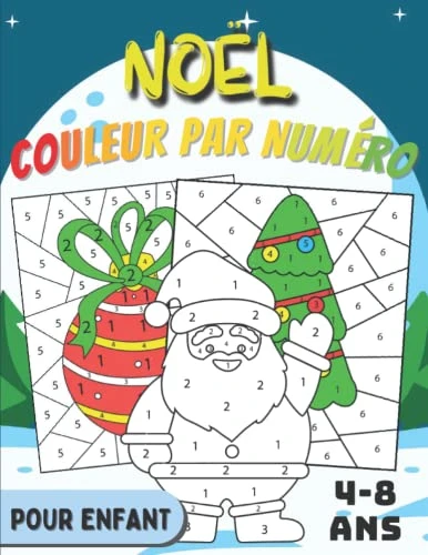 Noël Couleur Par Numéro Pour Enfant 4-8 ans: Livre De Coloriage Pour La Détente | Magnifiques Dessins Spécial Noël pour Les Vacances D'hiver en Gros ... Facile à Colorier Pour Filles Et Garçons.