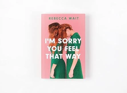 I'm Sorry You Feel That Way: 'If you liked Meg Mason's Sorrow and Bliss, you'll love this novel' - Good Housekeeping Relié – 7 juillet 2022