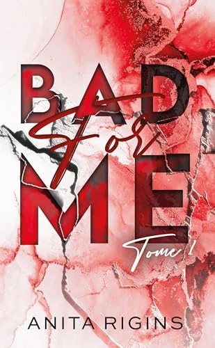 Bad for me - tome 1