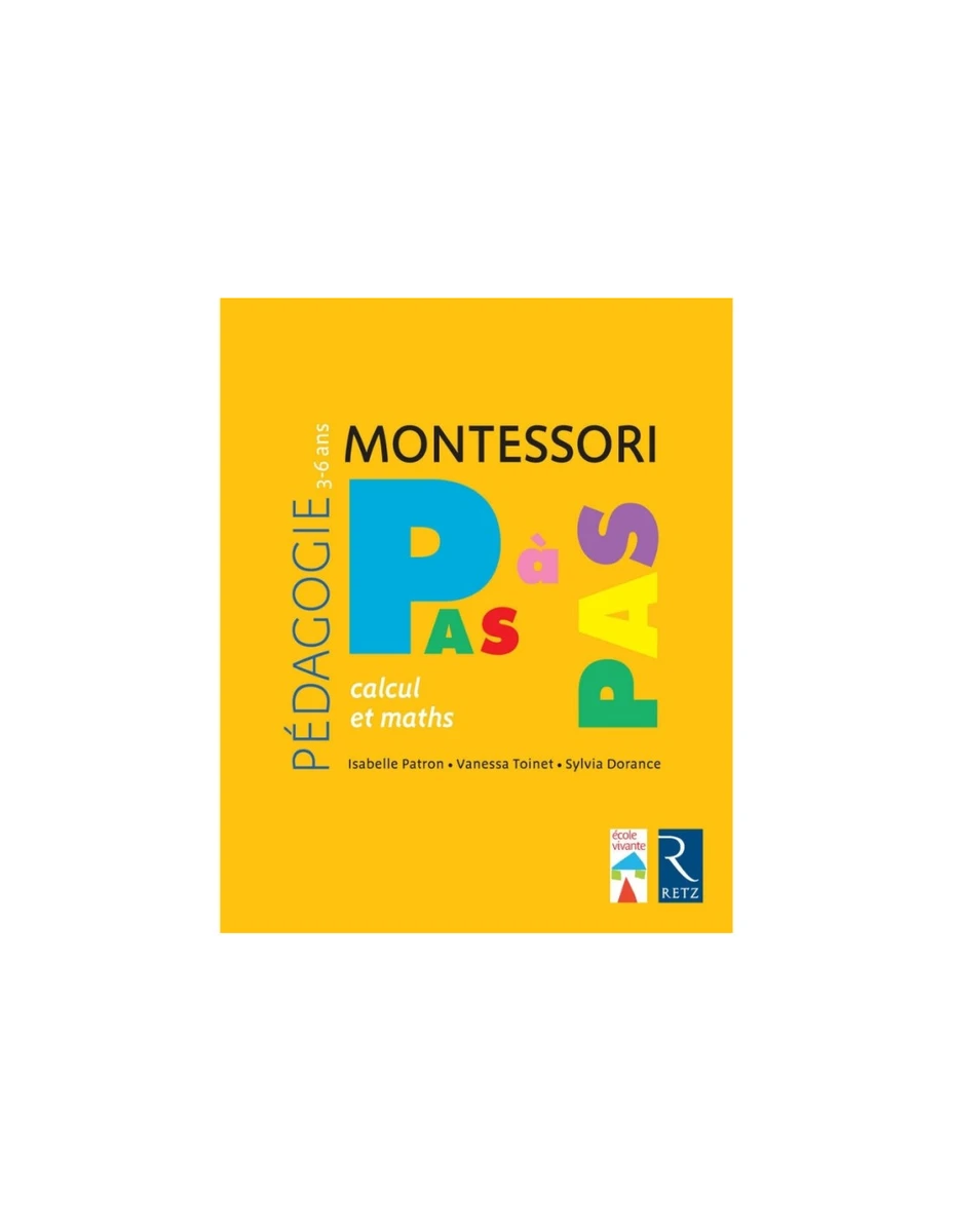 Montessori Pas à Pas : Calcul et maths 3-6 ans