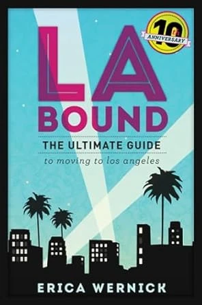 Erica Wernick | LA Bound: The Ultimate Guide To Moving To Los Angeles