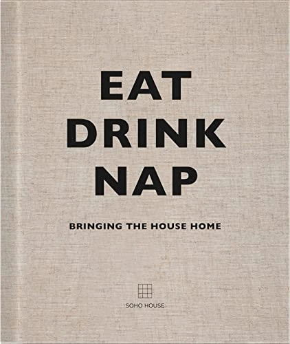 Soho House | Eat, Drink, Nap: Bringing the House Home