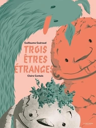 Trois êtres étranges Relié – Illustré, 7 juin 2024
