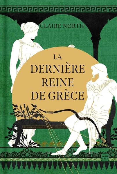 Le chant des déesses Tome 3 : La Dernière Reine de Grèce