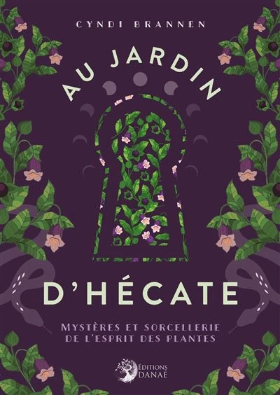 Au jardin d'Hécate - Mystères et sorcellerie de l'esprit des plantes : Mystères et sorcellerie de l'esprit des plantes