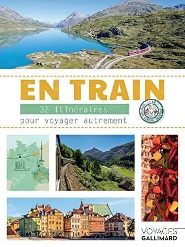 En train: 32 itinéraires pour voyager autrement en Europe