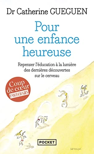 Pour une enfance heureuse : repenser l'éducation à la lumière des dernières découvertes sur le cerveau