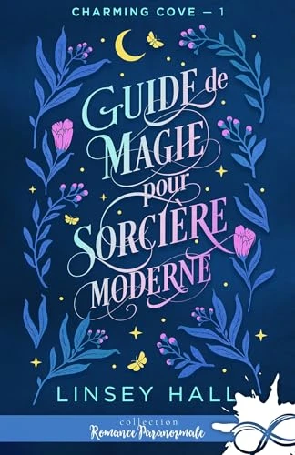 Guide de magie pour sorcière moderne: Charming cove, T1