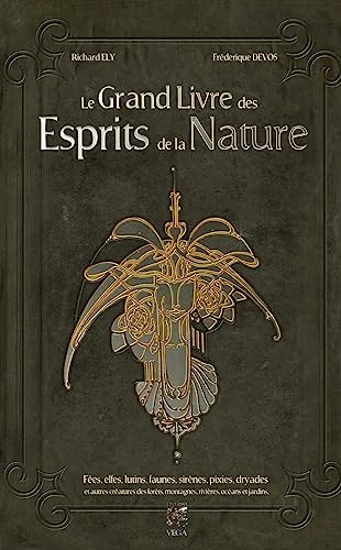 Le grand livre des esprits de la Nature - Fées, elfes, lutins, faunes, sirènes, pixies, dryades et a
