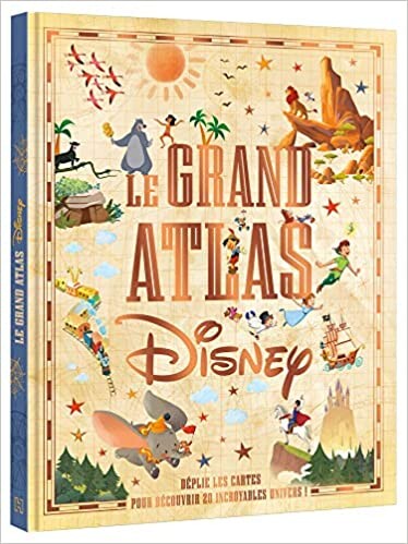 DISNEY - Le Grand Atlas Disney: Déplie les cartes pour découvrir 20 incroyables univers ! Relié – Illustré, 11 septembre 2019