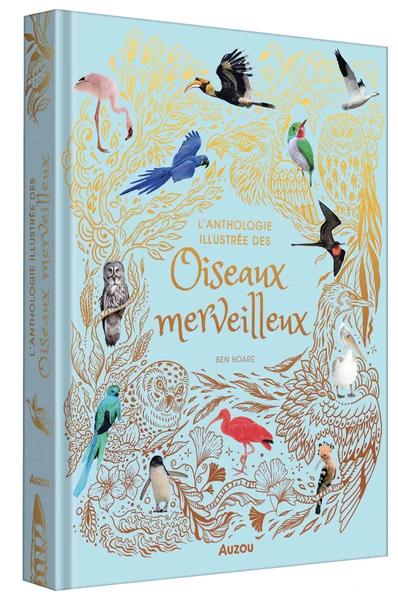 L'anthologie illustrée des oiseaux merveilleux - Livres enfants - Auzou