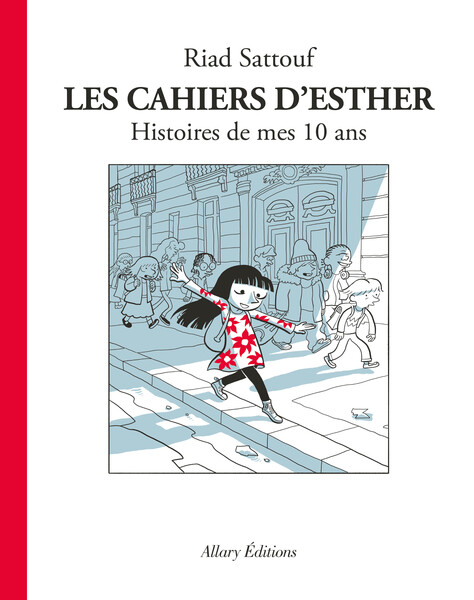 Les cahiers d'Esther - Tome 01 : Les Cahiers d'Esther - tome 1 Histoires de mes 10 ans