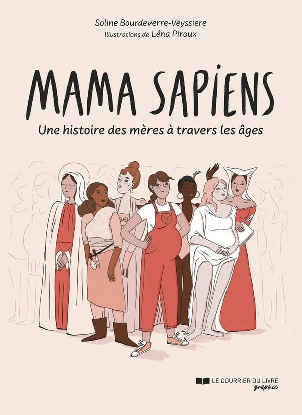 Mama Sapiens : Une histoire des mères à travers les âges