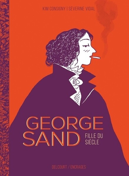 George Sand, confession d'une fille du siècle