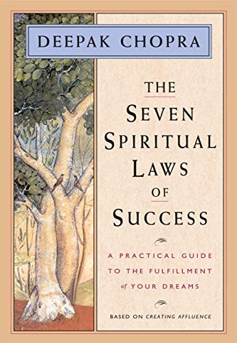 Amazon.com: The Seven Spiritual Laws of Success: A Practical Guide to the Fulfillment of Your Dreams eBook: Chopra, Deepak: Kindle Store