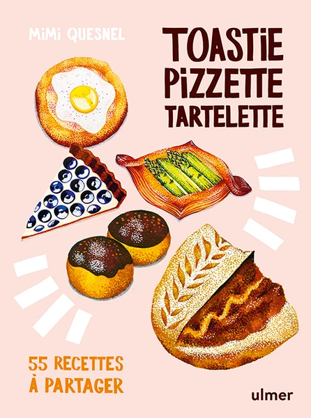 Toastie, pizzette, tartelette. | Editions Ulmer