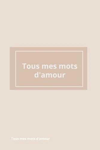 Tous mes mots d’amour