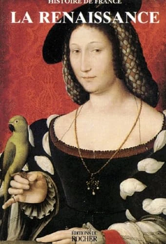 HISTOIRE DE FRANCE : LA RENAISSANCE