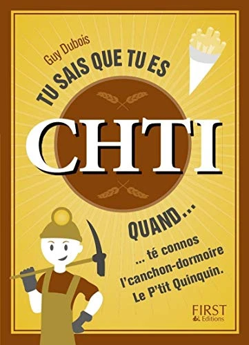 Tu sais que tu es Chti quand...: ... té connos l'canchon-dormoire Le P'tit Quinquin.