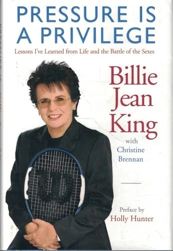 Billie Jean King | Pressure is a Privilege: Lessons I've Learned from Life and the Battle of the Sexes