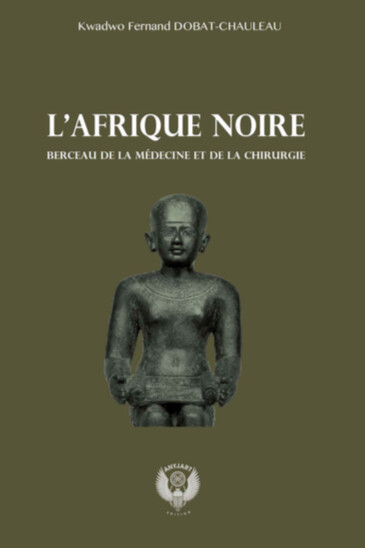 L'Afrique noire berceau de la médecine et de la chirurgie 