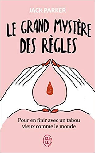 Amazon.fr - Le grand mystère des règles : Pour en finir avec un tabou vieux comme le monde - Madel Floyd, Jack Parker - Livres