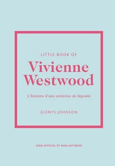 Little Book of Vivienne Westwood - L'histoire d'une créatrice de légende (version française)