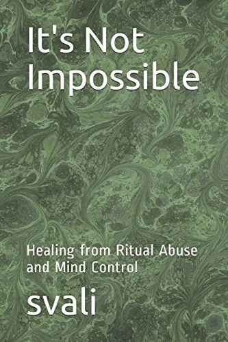 Svali | It's Not Impossible: Healing from Ritual Abuse and Mind Control