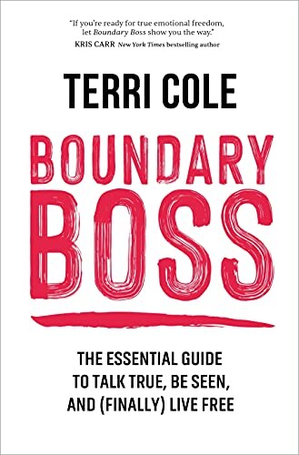 Boundary Boss: The Essential Guide to Talk True, Be Seen, and Finally Live Free