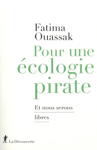 Pour une écologie pirate. Et nous serons libre - Fatima Ouassak