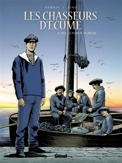 Les chasseurs d'écume - 1913, le patron de pêche Tome 03 : Les Chasseurs d'écume - Tome 03