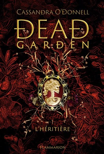 Dead Garden - L'héritière Tome 1 : Dead Garden