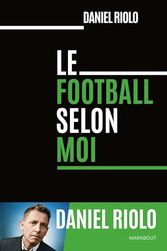 Le football selon moi - Daniel Riolo