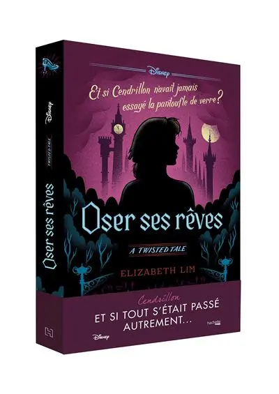 Twisted Tale - Et si Cendrillon n'avait pas essayé la pantoufle de verre ? : Twisted Tale Disney Oser ses rêves
