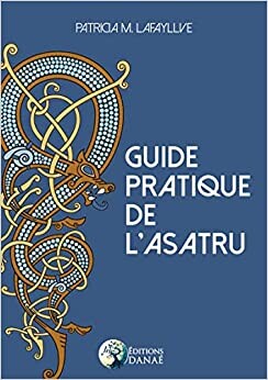 Amazon.fr - Guide pratique de l'Asatru - Lafayllve, Patricia M. - Livres