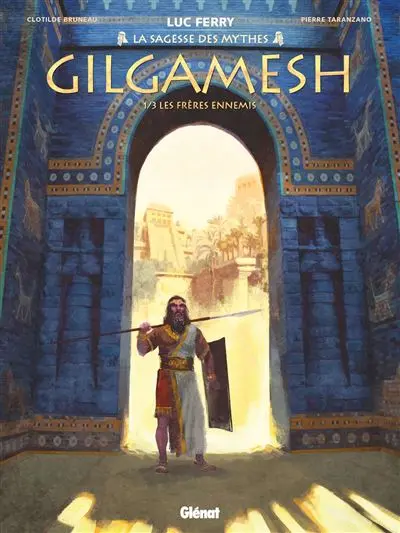 Gilgamesh - Les Frères ennemis Tome 01 : Gilgamesh - Tome 01