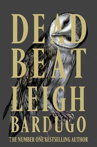 Dead Beat: The highly anticipated grand finale to the Sunday Times bestselling Ninth House series from the global phenomenon behind the Grishaverse