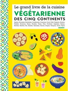 Le grand livre de la cuisine végétarienne des 5 continents