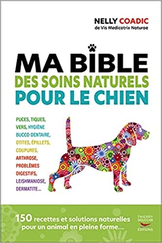 Amazon.fr - Ma bible des soins naturels pour le chien - Coadic, Nelly, Amphernet, Ines d' - Livres