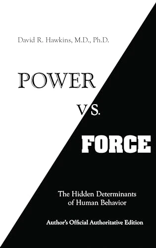 David R. Hawkins M.D. Ph.D. | Power vs. Force