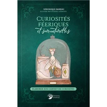 Curiosités féeriques et surnaturelles - Élaborer son cabinet de curiosités