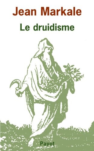 Le druidisme: Traditions et dieux des Celtes