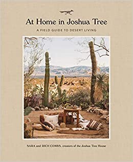 Amazon.fr - At Home in Joshua Tree: A Field Guide to Desert Living - Combs, Sara, Combs, Rich - Livres