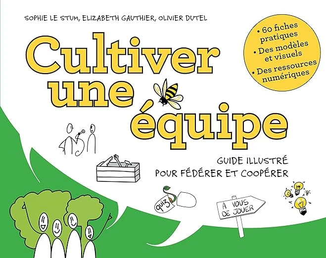 Cultiver une équipe: Guide illustré pour fédérer et coopérer Broché – Illustré, 16 octobre 2020