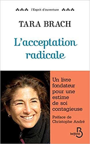 L'Acceptation radicale : Brach, Tara, André, Christophe, Kornfield, Jack, Roche, Daniel: Amazon.fr: Livres