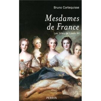 Mesdames de France - Les filles de Louis XV