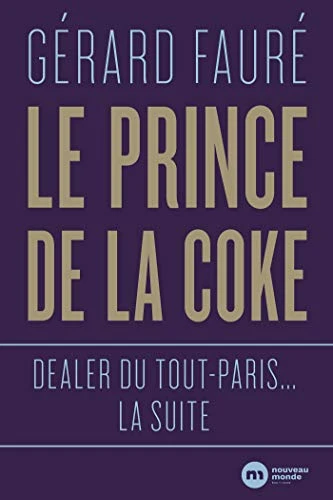 Gérard Fauré | Le Prince de la coke - Dealer du Tout-Paris... La suite