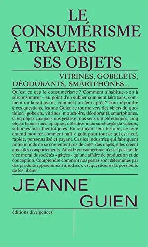Le consumérisme à travers ses objets: Gobelets, vitrines, mouchoirs, smartphones et déodorants